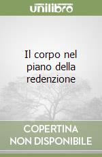 Il corpo nel piano della redenzione libro