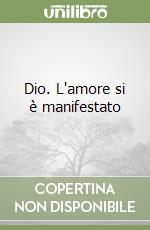 Dio. L'amore si è manifestato libro