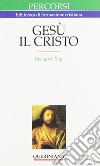 Gesù il Cristo. Dio assume un volto libro