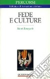 Fede e culture. In che modo vivere in che modo credere oggi libro