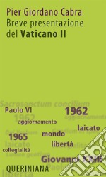 Breve presentazione del Vaticano II. Il Concilio per tutti libro