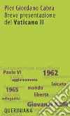 Breve presentazione del Vaticano II. Il Concilio per tutti libro di Cabra Pier Giordano