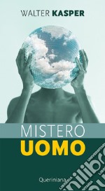 Mistero uomo. Nuova ediz. libro