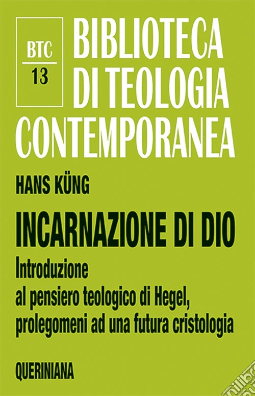 Incarnazione di Dio. Introduzione al pensiero teologico di Hegel, prolegomeni ad una futura cristologia. Ediz. ampliata
