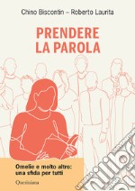 Prendere la parola. Omelie e molto altro: una sfida per tutti libro