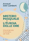 Mistero pasquale e liturgia delle ore. Una proposta innovativa per tutti libro