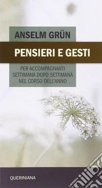 Pensieri e gesti per accompagnarti settimana dopo settimana nel corso dell'anno libro