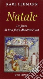 Natale. La forza di una festa disconosciuta libro