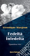 Fedeltà. Infedeltà. Questione viva libro