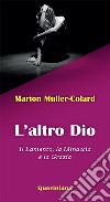 L'altro Dio. Il lamento, la minaccia e la grazia libro di Muller-Colard Marion