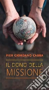 Il dono della missione libro di Cabra Pier Giordano