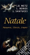 Natale. Memoria, silenzio, utopia. Nuova ediz. libro