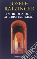 Introduzione al cristianesimo. Lezioni sul simbolo apostolico libro