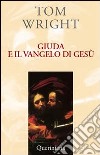 Giuda e il vangelo di Gesù. Comprendere un antico testo recentemente scoperto e il suo significato contemporaneo libro di Wright Tom