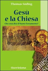 Gesù e la Chiesa. Che cosa dice il Nuovo Testamento?