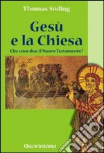 Gesù e la Chiesa. Che cosa dice il Nuovo Testamento? libro