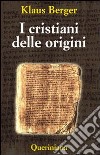 I cristiani delle origini. Gli anni fondatori di una religione mondiale libro