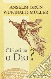 Chi sei tu, o Dio? libro