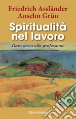 Spiritualità nel lavoro. Dare senso alla professione