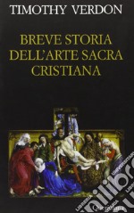 Breve storia dell'arte sacra cristiana libro