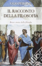 Racconto della filosofia. Breve storia della filosofia libro