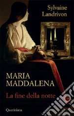 Maria Maddalena. La fine della notte libro