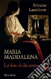 Maria Maddalena. La fine della notte libro