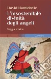 L'insostenibile divinità degli angeli libro di Hamidovic David