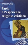 Paolo e l'esperienza religiosa cristiana libro di Grün Anselm