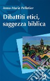 Dibattiti etici, saggezza biblica libro