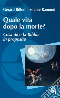 Quale vita dopo la morte? Cosa dice la Bibbia in proposito libro