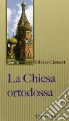 La chiesa ortodossa libro di Clément Olivier