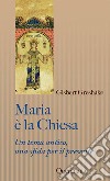 Maria è la Chiesa. Tema antico, una sfida per il presente. Nuova ediz. libro
