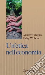 Un'etica nell'economia. Responsabilità e bene comune libro