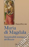 Maria di Magdala. Insostituibile testimone del Risorto libro