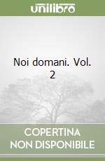 Noi domani. Vol. 2