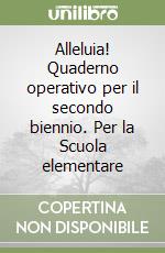 Alleluia! Quaderno operativo per il secondo biennio. Per la Scuola elementare libro