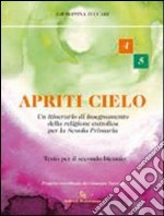 Apriti cielo. Testo di IRC. Per la 4ª e 5ª classe elementare libro