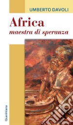 Africa, maestra di speranza. Testimonianze di spiritualità libro