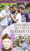 Giovanni Battista Piamarta. Una vita per i giovani libro