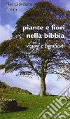 Piante e fiori nella Bibbia. Visioni e significati libro di Cabra Pier Giordano