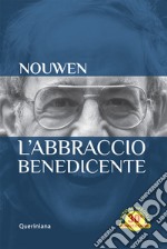 L'abbraccio benedicente. Meditazione sul ritorno del figlio prodigo. Ediz. speciale libro