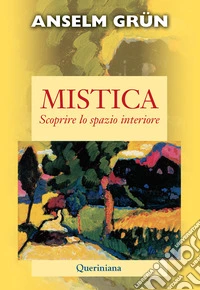 Mistica. Scoprire lo spazio interiore
