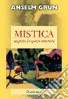 Mistica. Scoprire lo spazio interiore libro