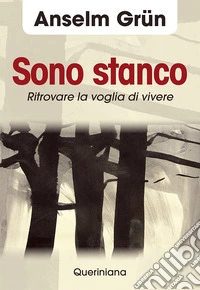Sono stanco. Ritrovare la voglia di vivere libro