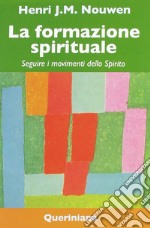 La formazione spirituale. Seguire i movimenti dello spirito libro