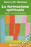 La formazione spirituale. Seguire i movimenti dello spirito libro