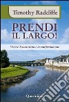 Prendi il largo! Vivere il battesimo e la confermazione libro di Radcliffe Timothy