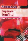 Superare i conflitti. Come risolvere situazioni difficili libro