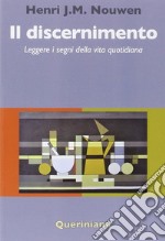 Il discernimento. Leggere i segni della vita quotidiana libro